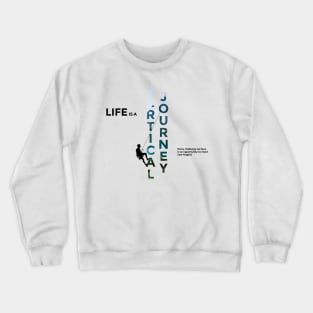 Life is a vertical journey Crewneck Sweatshirt